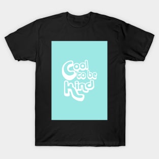 It is Cool to Be Kind T-Shirt